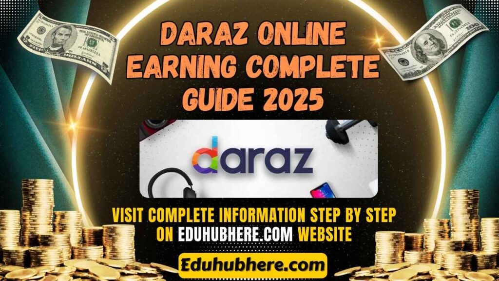 Daraz Online Earning Complete Guide 2025