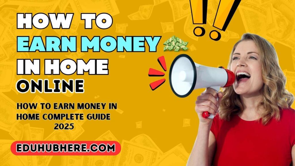 How To Earn Money In Home Guide 2025