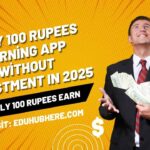 Daily 100 Rupees Earning App Without Investment​ In 2025